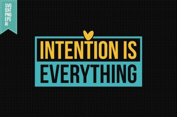 Intention is Everything SVG: Crafts & Graphics for Sellers
